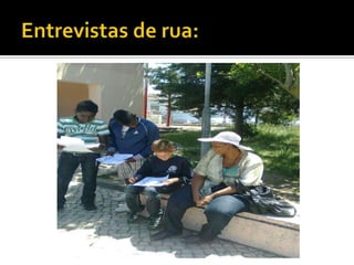 Entrevistas de rua: 