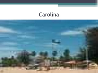 Carolina
 