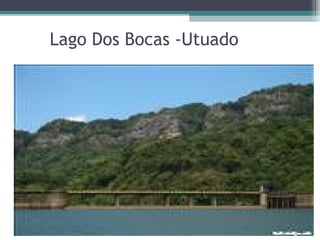 Lago Dos Bocas -Utuado
 