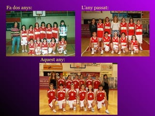 L’any passat: Aquest any: Fa dos anys: 