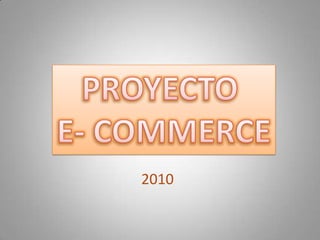 PROYECTO  E- COMMERCE 2010 
