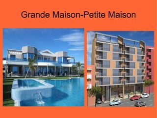 Grande Maison-Petite Maison 