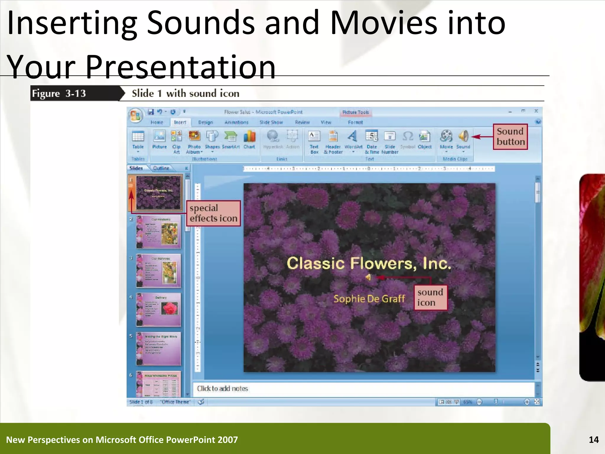 Inserting Sounds and Movies into                       XP
Your Presentation




New Perspectives on Microsoft Office PowerPoint 2007        14
 