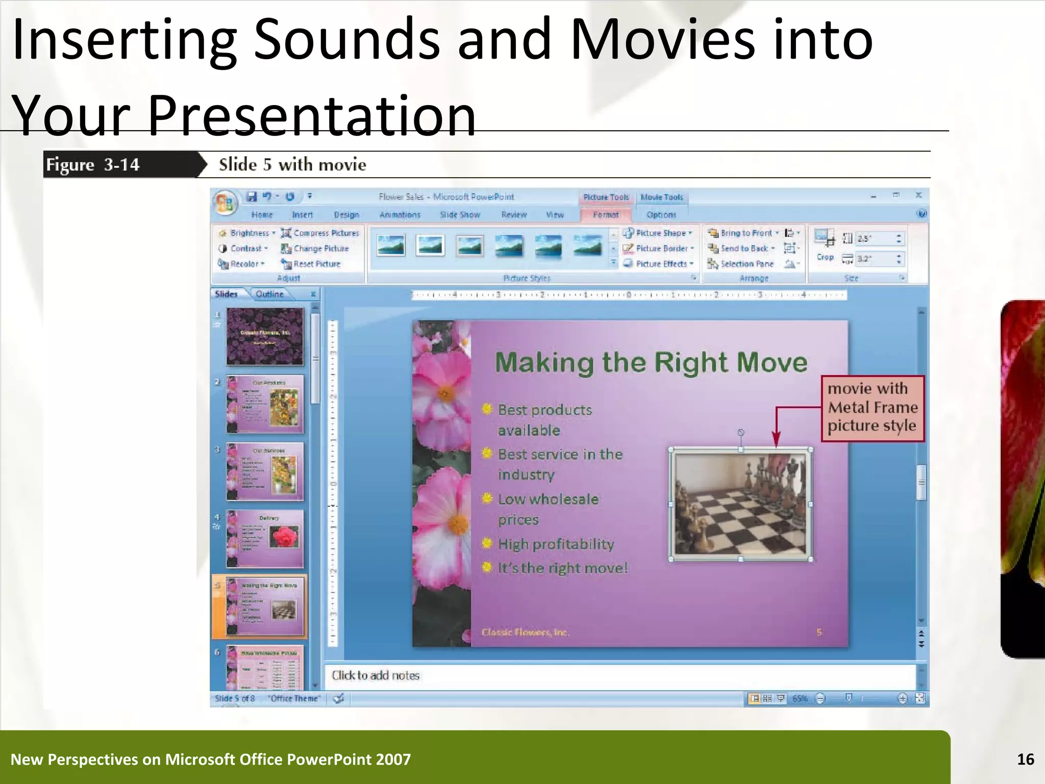 Inserting Sounds and Movies into                       XP
Your Presentation




New Perspectives on Microsoft Office PowerPoint 2007        16
 