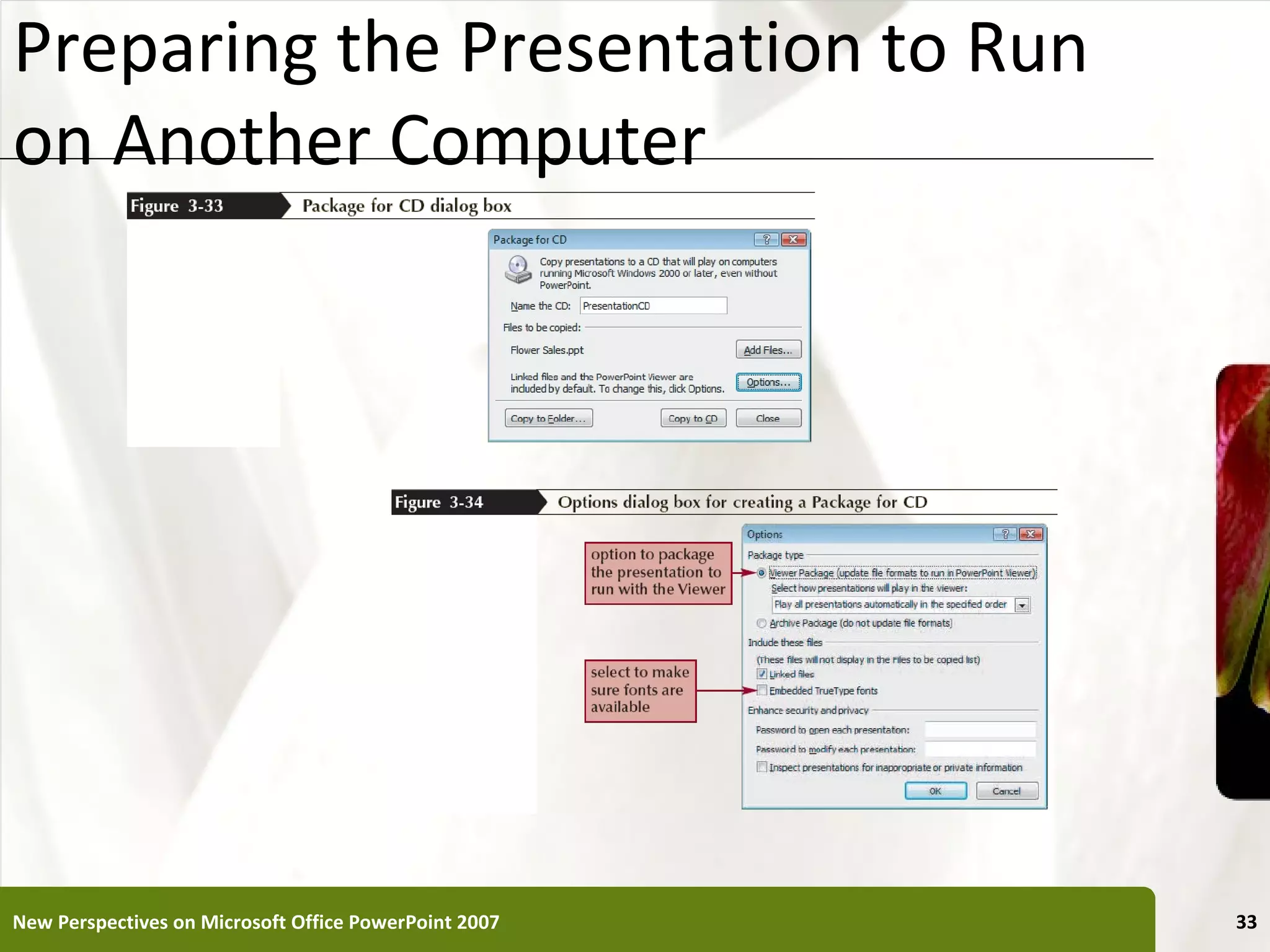 Preparing the Presentation to Run                      XP
on Another Computer




New Perspectives on Microsoft Office PowerPoint 2007        33
 