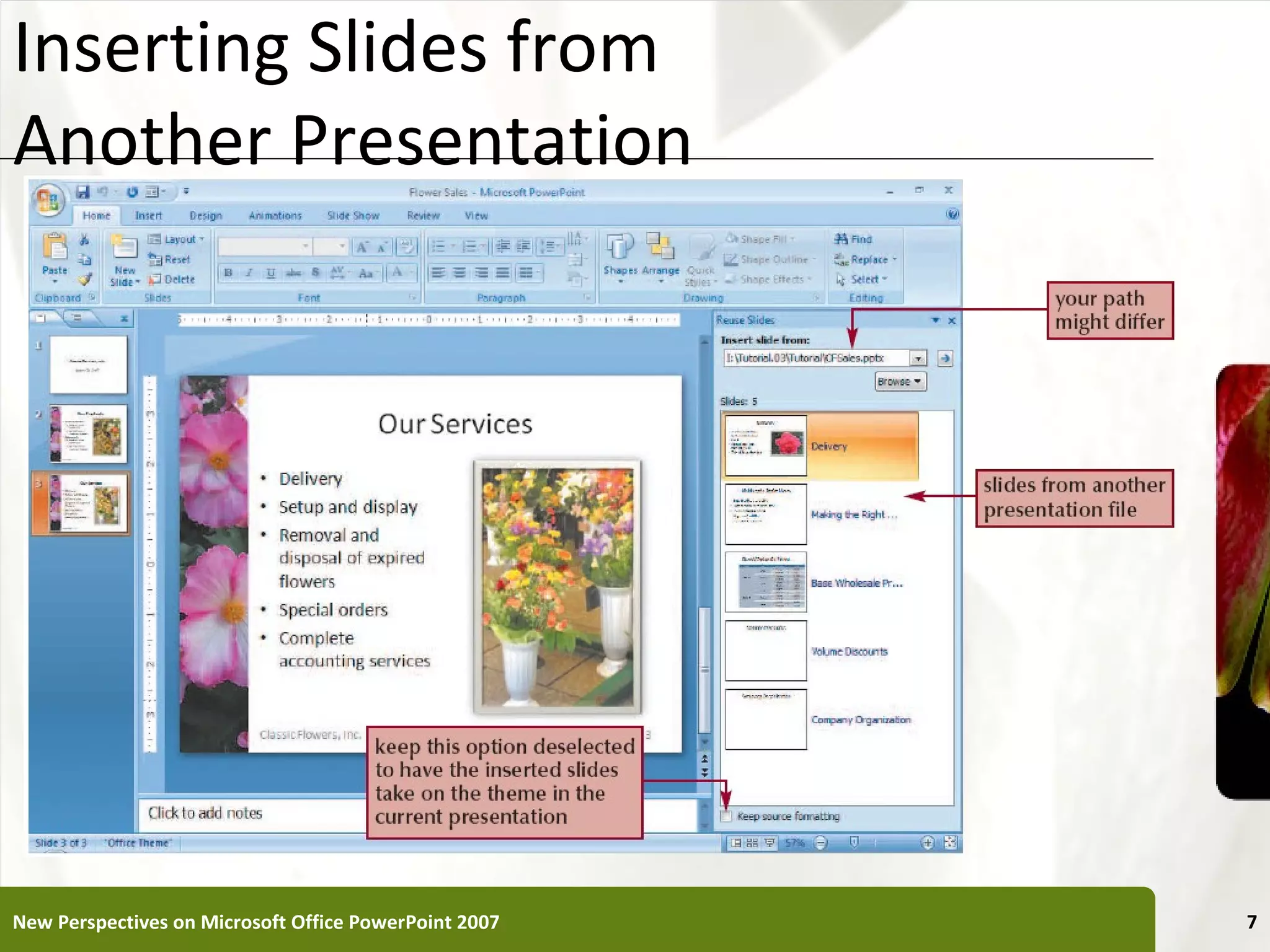 Inserting Slides from                                  XP
Another Presentation




New Perspectives on Microsoft Office PowerPoint 2007        7
 