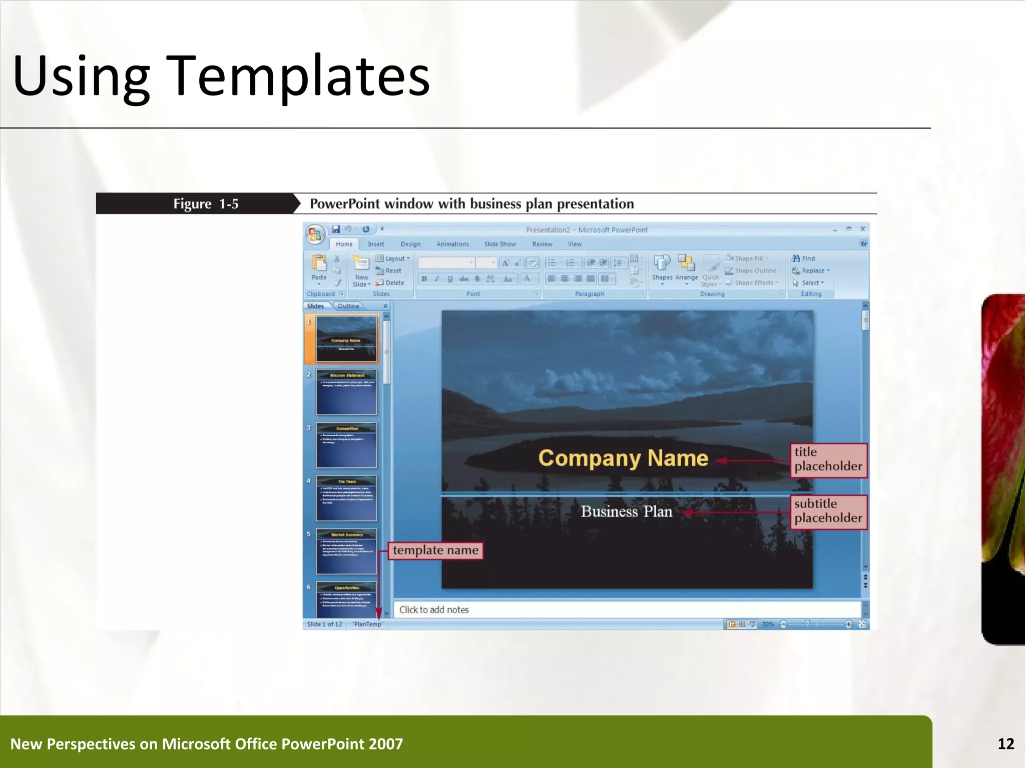 Using Templates                                        XP




New Perspectives on Microsoft Office PowerPoint 2007        12
 