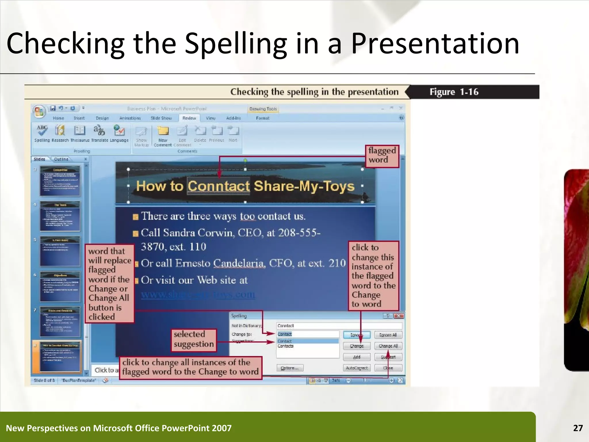 Checking the Spelling in a Presentation                XP




New Perspectives on Microsoft Office PowerPoint 2007        27
 