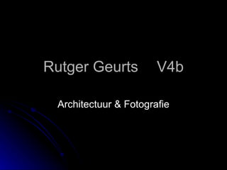 Rutger Geurts V4b Architectuur & Fotografie 