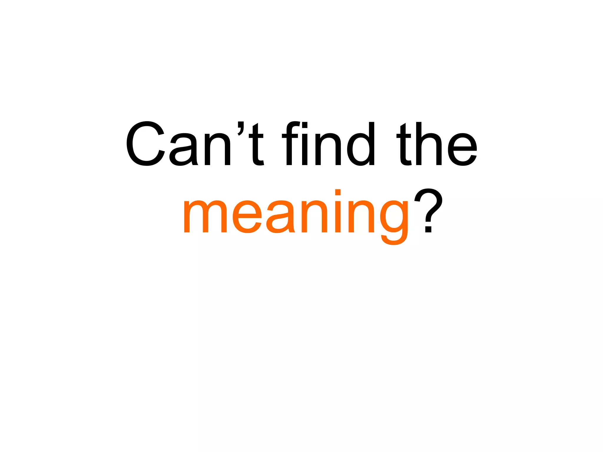 Can’t find the  meaning ? 