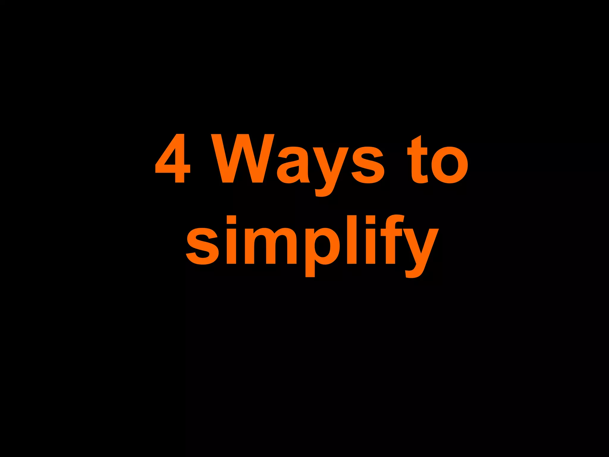 4 Ways to simplify 