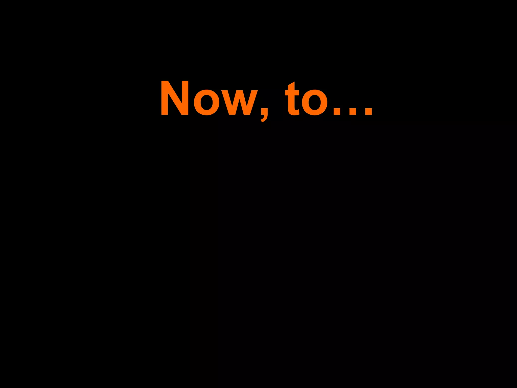 Now, to… 