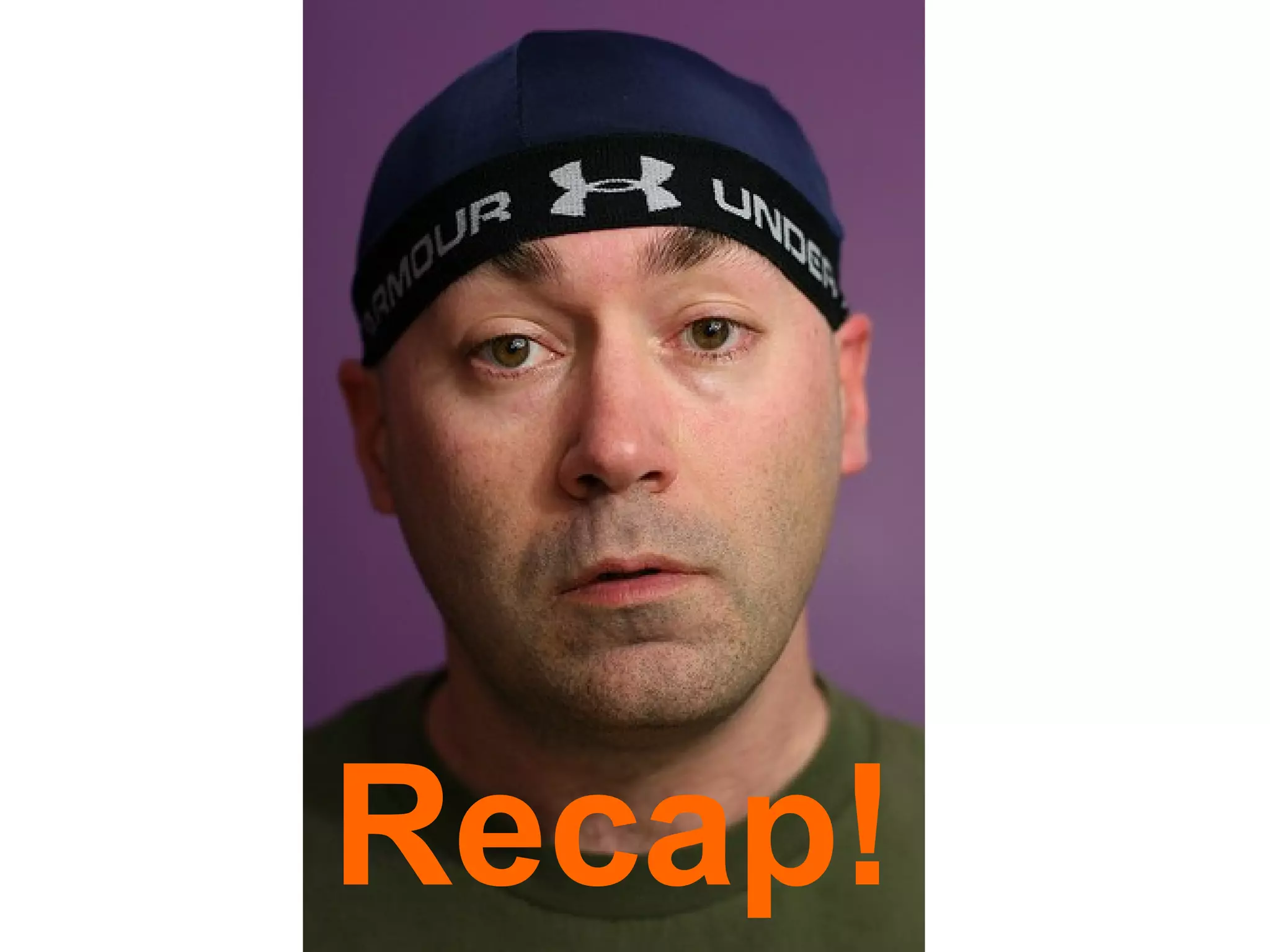 Recap! 