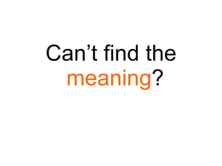 Can’t find the  meaning ? 