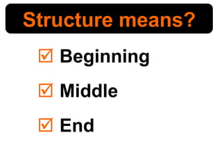 Beginning Middle End Structure means? 