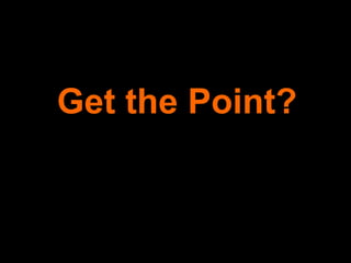 Get the Point? 