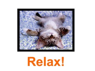 Relax! 