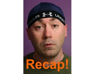 Recap! 