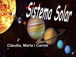 Clàudia, Marta i Carme  Sistema Solar  