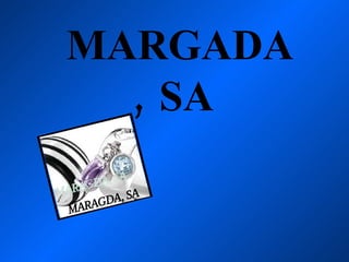 MARGADA, SA  MARAGDA, SA 