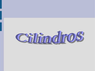 Cilindros   