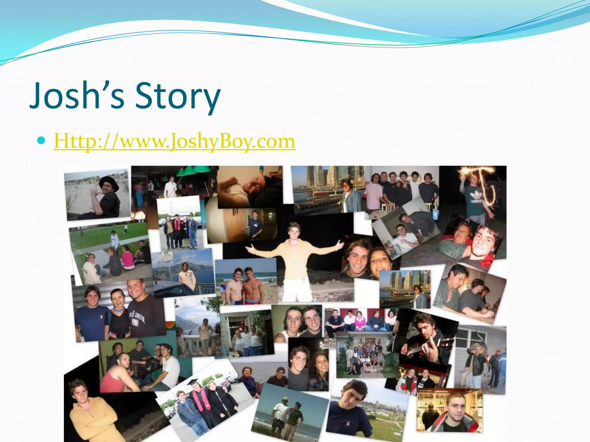 Josh’s Story Http://www.JoshyBoy.com