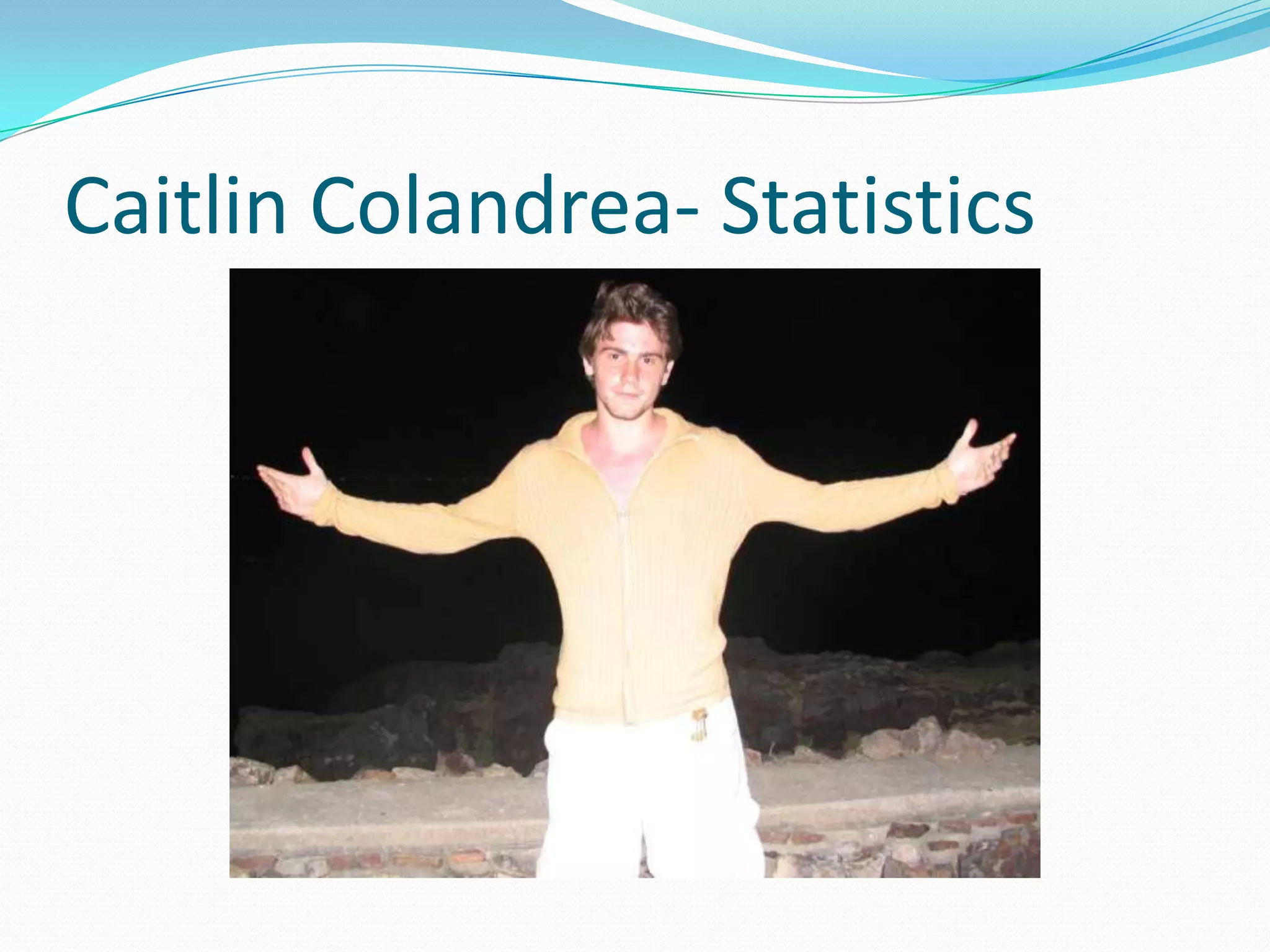 Caitlin Colandrea- Statistics