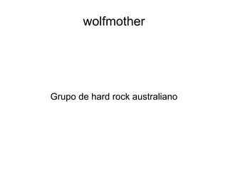 wolfmother Grupo de hard rock australiano 