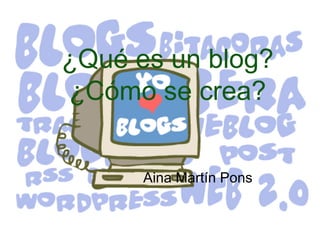 ¿Qué es un blog? ¿Cómo se crea? ,[object Object]