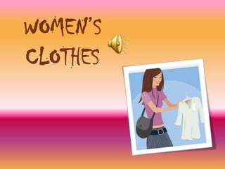 WOMEN’S
CLOTHES
 