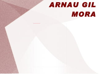 ARNAU GIL MORA 