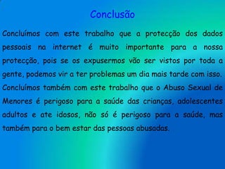 Algumas formas para proteger os seus dados pessoais na internetNão deve divulgar o seu verdadeiro nome em qualquer site da Internet;
