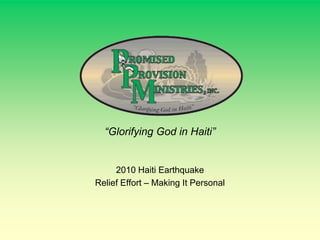 “Glorifying God in Haiti”


     2010 Haiti Earthquake
Relief Effort – Making It Personal
 