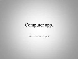 Computer app. Arlinson reyes 