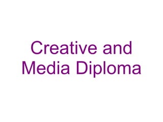 Creative and Media Diploma 