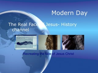 Modern Day  The Real Face of Jesus- History channel Recreating the face of Jesus Christ 