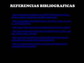 REFERENCIAS BIBLIOGRAFICAShttp://doublepack.wordpress.com/2007/10/09/consecuencias-de-los-cambios-climaticos-y-posibles-soluciones/