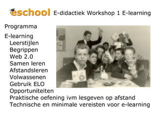 E-didactiek Workshop 1 E-learning ,[object Object],[object Object]