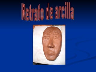 Retrato de arcilla 