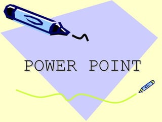 POWER POINT 