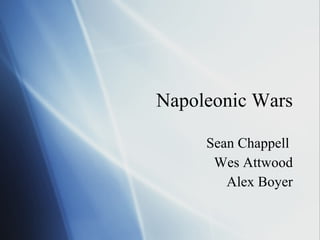 Napoleonic Wars Sean Chappell  Wes Attwood Alex Boyer 