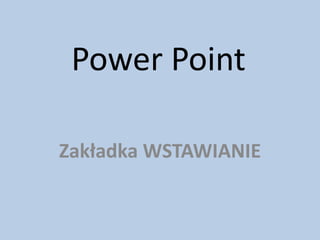 Power Point Zakładka WSTAWIANIE 