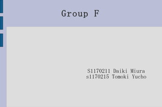 Group F ,[object Object],[object Object]