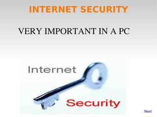 INTERNET SECURITY ,[object Object],Next 
