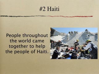 #2 Haiti



People throughout
   the world came
  together to help
the people of Haiti.
 