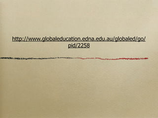 http://www.globaleducation.edna.edu.au/globaled/go/
                     pid/2258
 