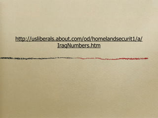 http://usliberals.about.com/od/homelandsecurit1/a/
                   IraqNumbers.htm
 