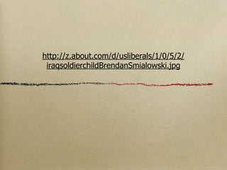 http://z.about.com/d/usliberals/1/0/5/2/
 iraqsoldierchildBrendanSmialowski.jpg
 