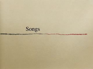 Songs
 