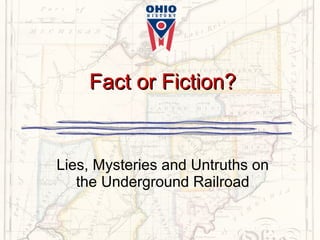 Fact or Fiction? Lies, Mysteries and Untruths on the Underground Railroad 